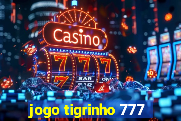 jogo tigrinho 777